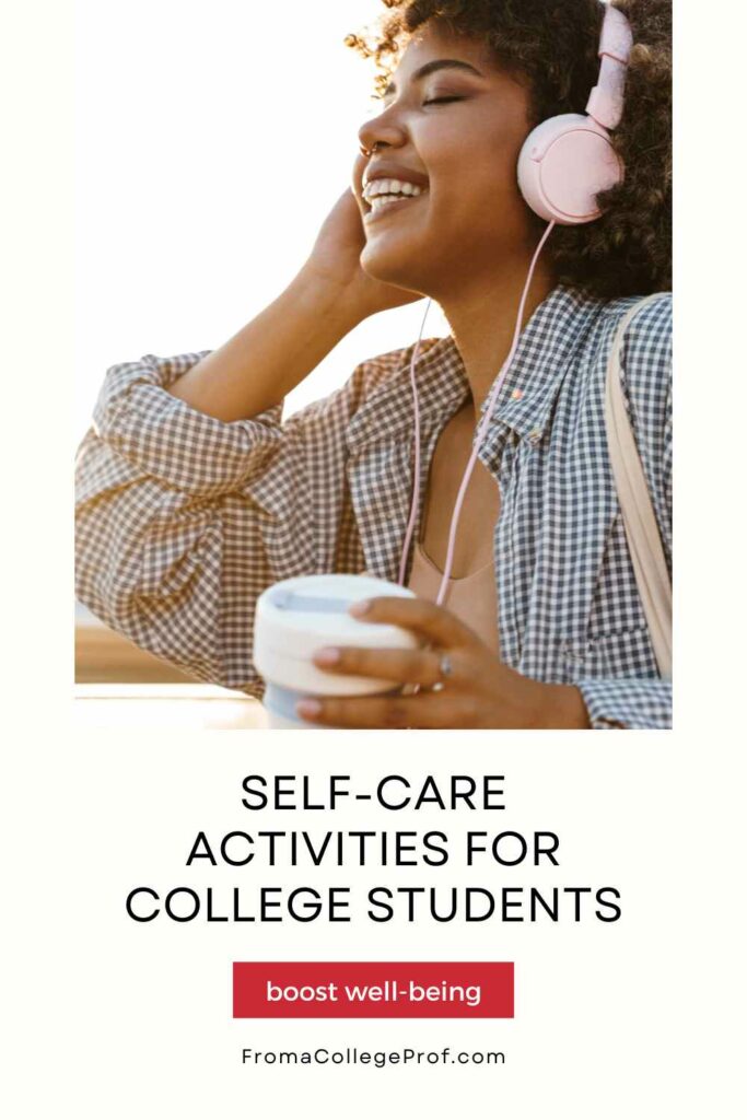 Pinterest pin with the title "Self-care activities for college students" in black text on bottom third of pin. Background is white. "Boost well-being" is written in white text inside a red rectangle below the title. Beneath that in black is fromacollegeprof.com. The top 2/3 of the pin is a photo of a young Black woman with curly hair listening to pink headphones. She's holding a cup of coffee and wearing a blue gingham shirt. She's smiling and holding her other hand up to her ear.