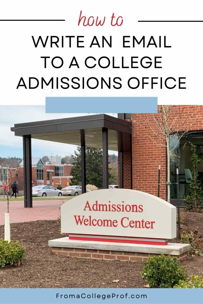 Pinterest pin with the title on the top 1/3 of the pin in red and black font: "How to write an email to a college admissions office" with "fromacollegeprof.com" in black font inside a blue rectangle at the bottom. The picture is of a college campus building with a sign that reads "Admissions Welcome Center"