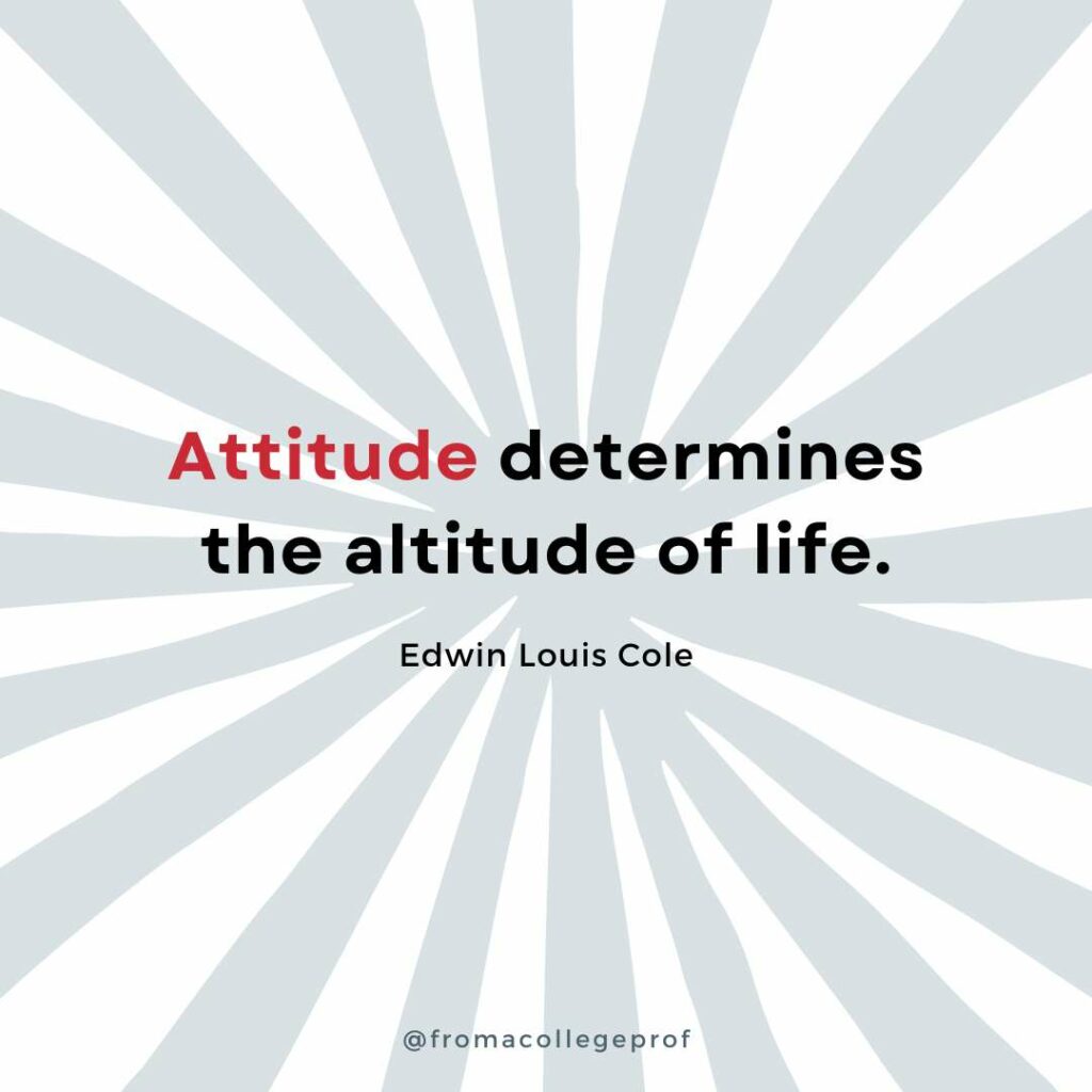 Motivational quotes for finals week with white background and light gray sunburst. Black text with some words in red in the center: Attitude determines the altitude of life. - Edwin Louis Cole