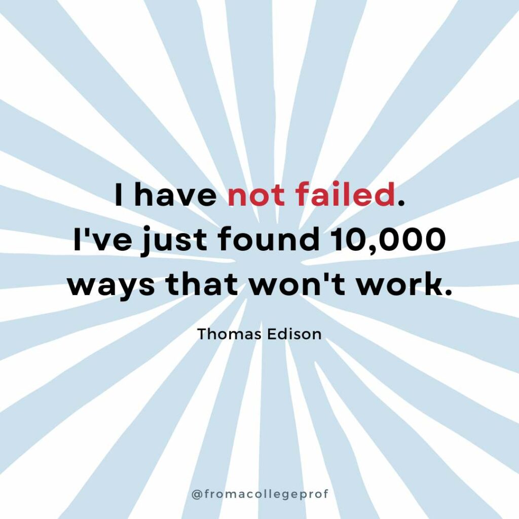 Motivational quotes for finals week with white background and light blue sunburst. Black text with some words in red in the center: I have not failed. I've just found 10,000 ways that won't work. - Thomas Edison