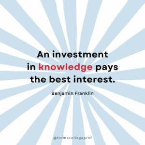 Motivational quotes for finals week with white background and light gray sunburst. Black text with some words in red in the center: An investment in knowledge pays the best interest. - Benjamin Franklin