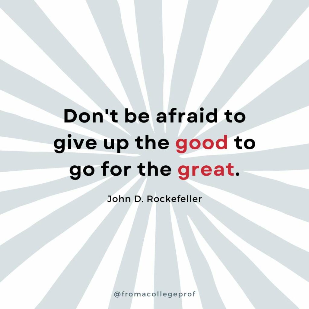 Motivational quotes for finals week with white background and light gray sunburst. Black text with some words in red in the center: Don't be afraid to give up the good to go for the great. - John D. Rockefeller