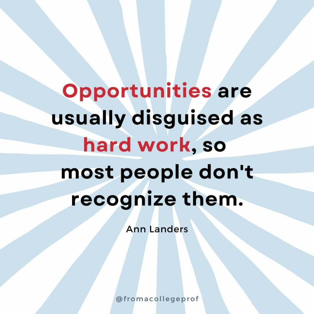 Motivational quotes for finals week with white background and light blue sunburst. Black text with some words in red in the center: Opportunities are usually disguised as hard work, so most people don't recognize them. - Ann Landers