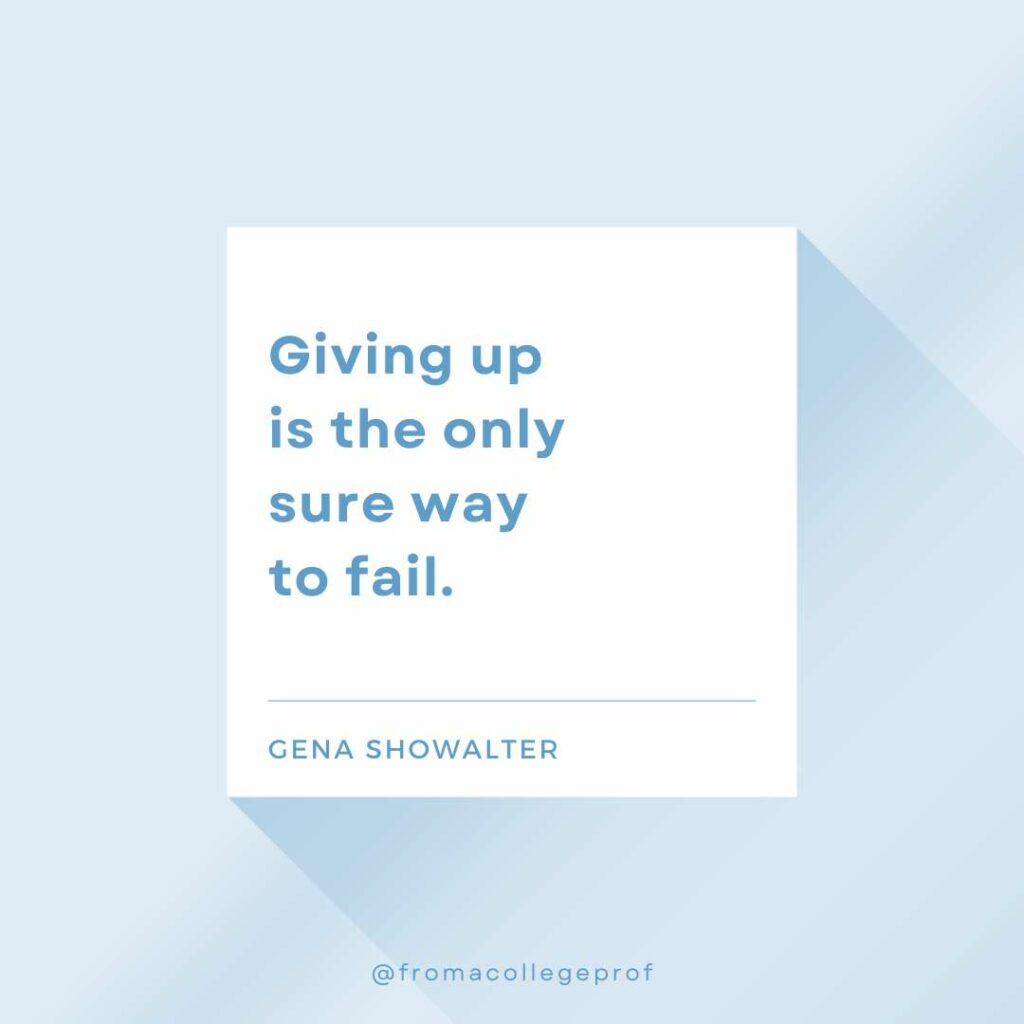 Inspirational quotes for exams with light blue background, white center square and blue text: Giving up is the only sure way to fail. - Gena Showalter