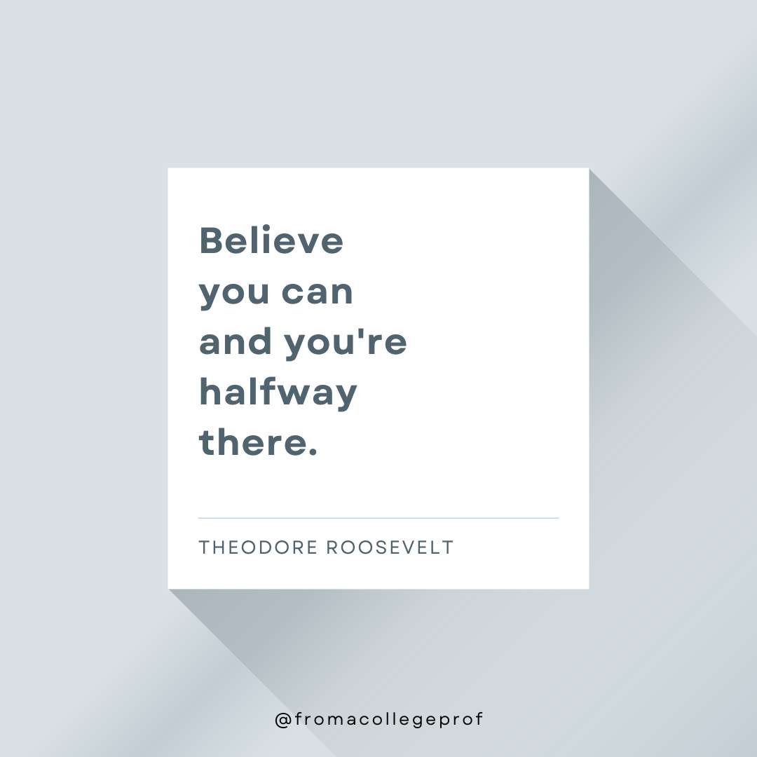 Inspirational quotes for exams with gray background, white center square and dark gray text: Believe you can and you're halfway there. - Theodore Roosevelt