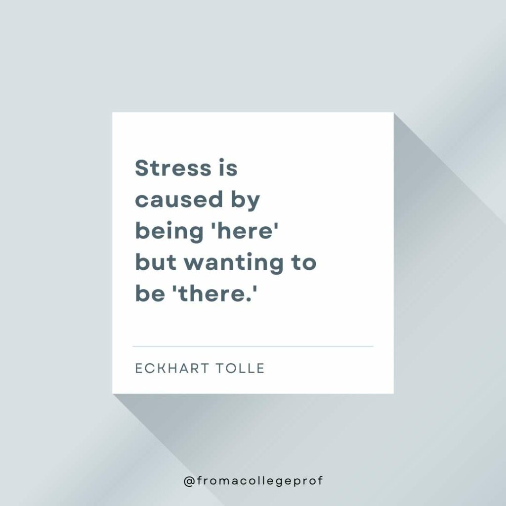 Inspirational quotes for exams with gray background, white center square and dark gray text: Stress is caused by being 'here' but wanting to be 'there.' - Eckhart Tolle