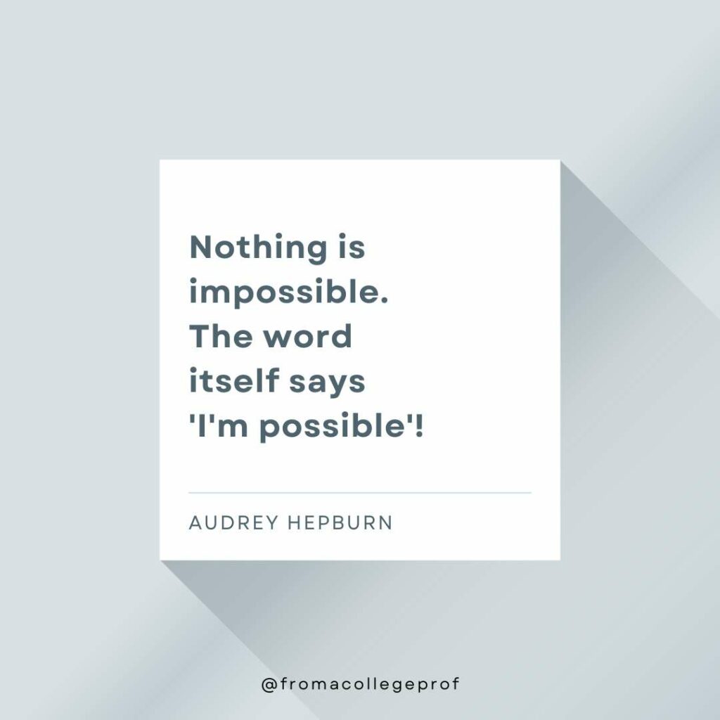 Inspirational quotes for exams with gray background, white center square and dark gray text: Nothing is impossible, the word itself says 'I'm possible'! - Audrey Hepburn