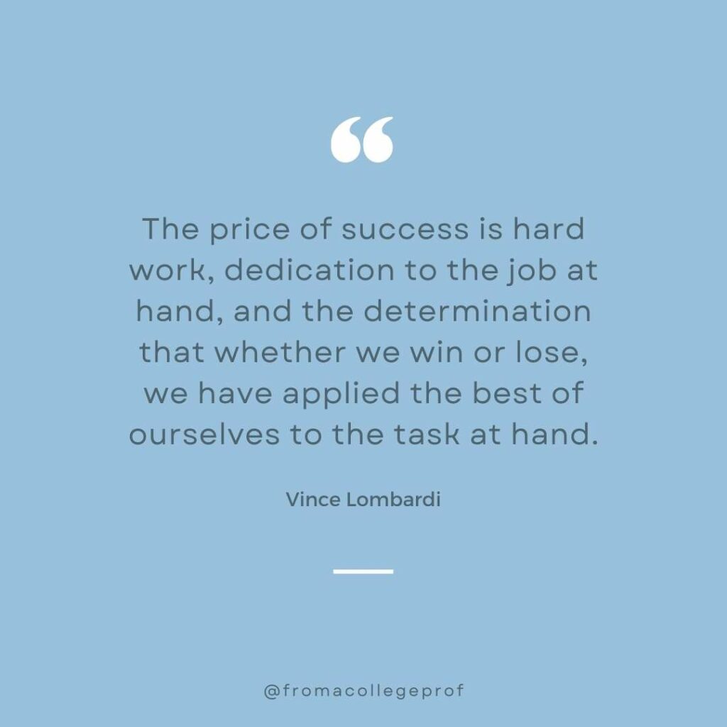 Exam motivational quote in gray and blue and white: The price of success is hard work, dedication to the job at hand, and the determination that whether we win or lose, we have applied the best of ourselves to the task at hand. - Vince Lombardi