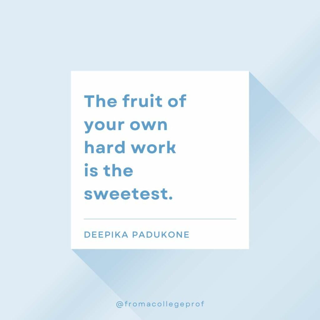 Inspirational quotes for exams with light blue background, white center square and blue text: The fruit of your own hard work is the sweetest. - Deepika Padukone